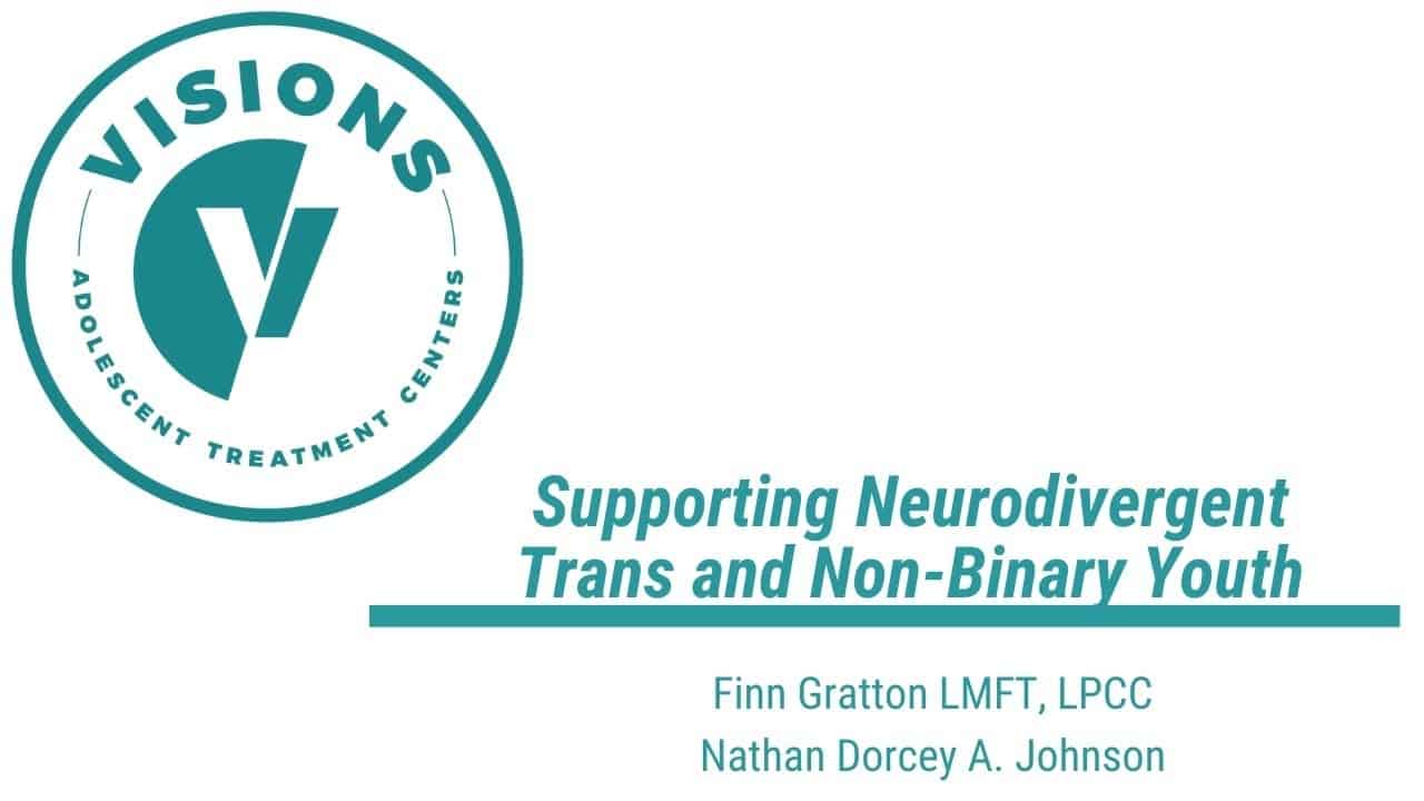 Supporting Neurodivergent Trans & Non-Binary Youth - Visions Treatment Centers